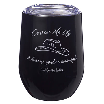 Cover Me Up Laser Etched Tumbler