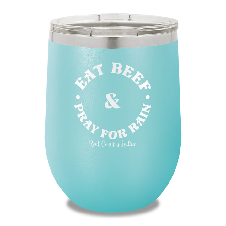 Eat Beef & Pray For Rain 12oz Stemless Wine Cup