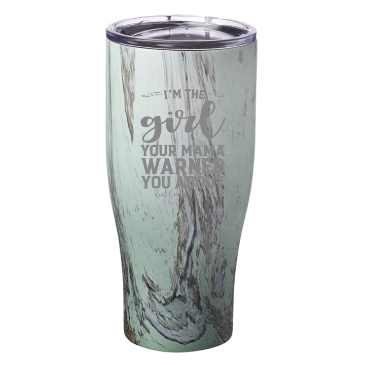 I'm The Girl Your Mama Warned You About Laser Etched Tumbler