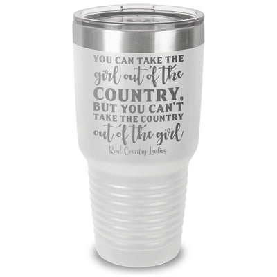 You Can Take The Girl Out Of The Country Laser Etched Tumbler