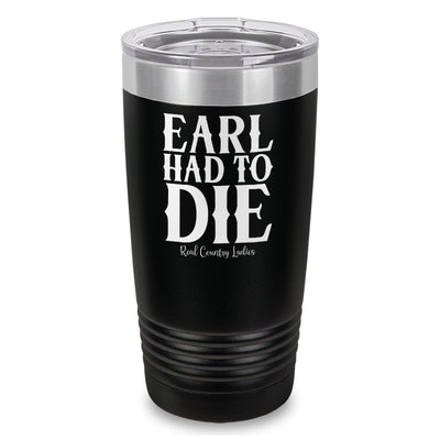 Earl Had To Die Laser Etched Tumbler