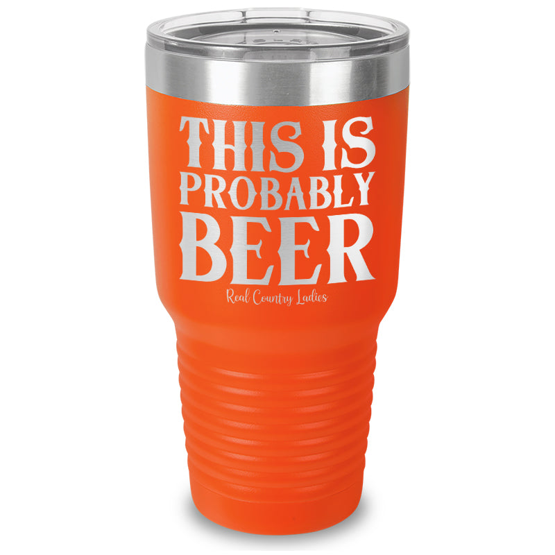 This Is Probably Beer Laser Etched Tumbler