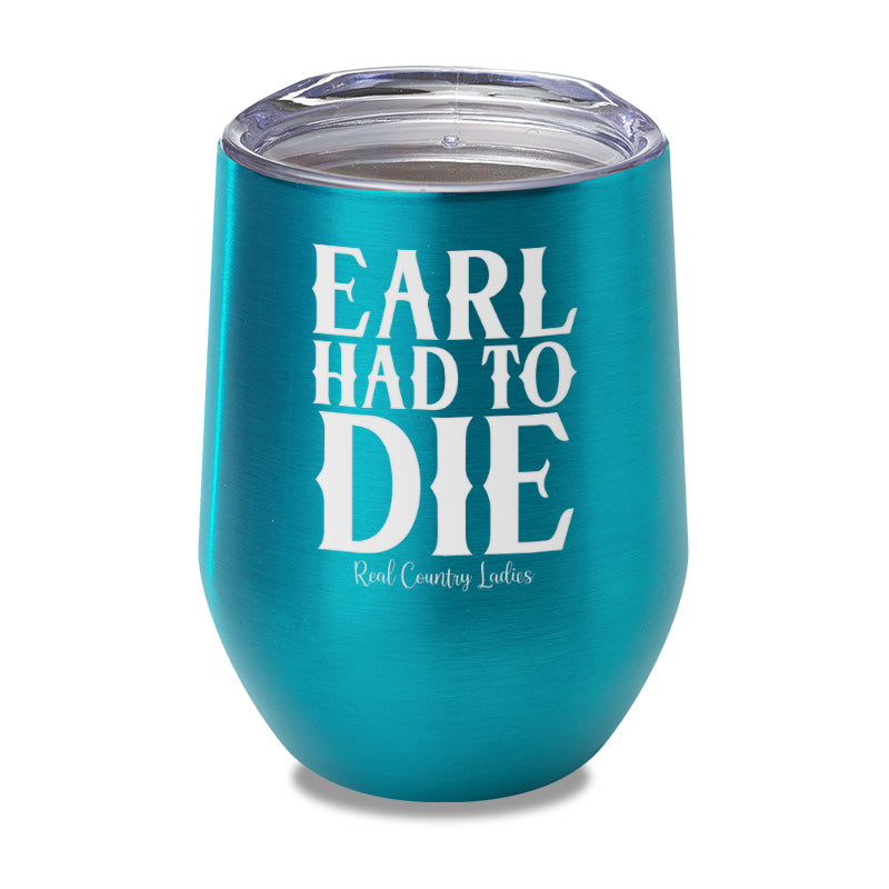 Earl Had To Die Laser Etched Tumbler