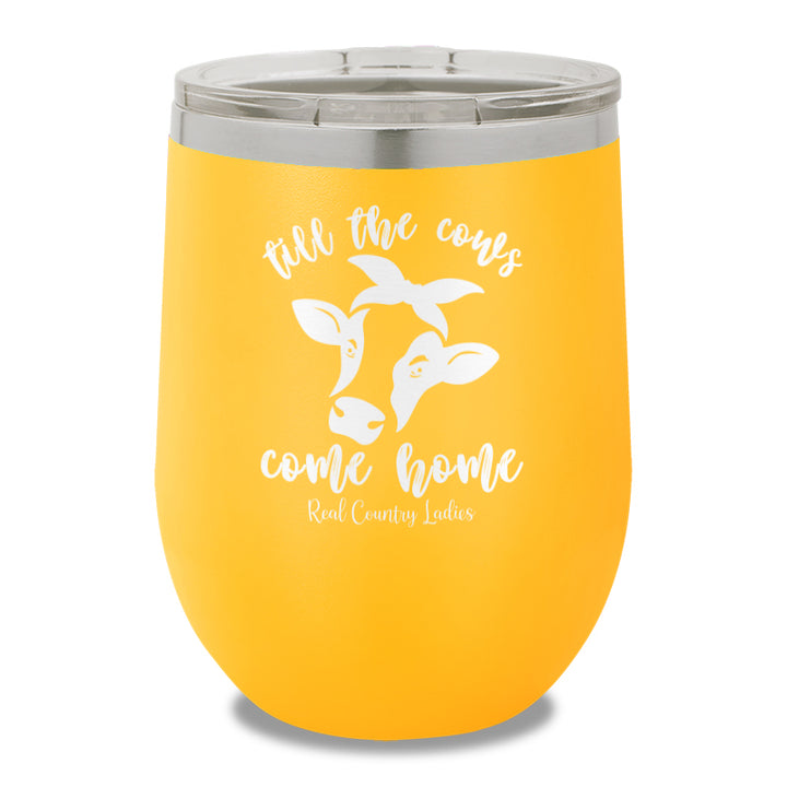 Till The Cows Come Home 12oz Stemless Wine Cup