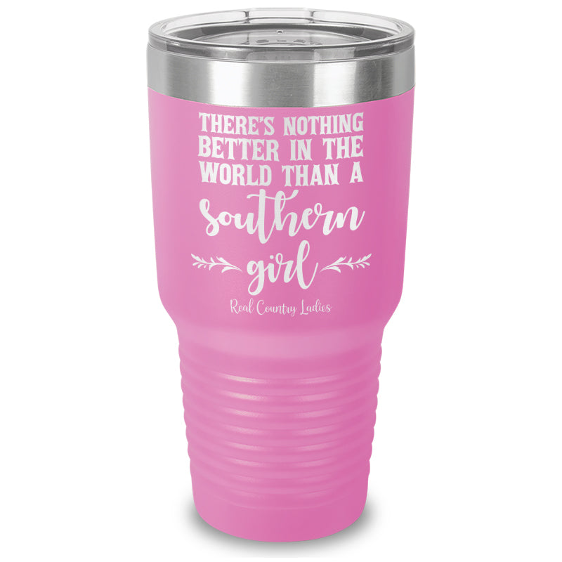 Nothing Better Than A Southern Girl Laser Etched Tumbler