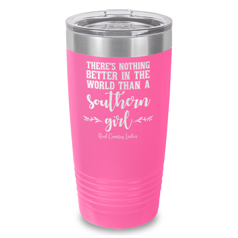 Nothing Better Than A Southern Girl Laser Etched Tumbler