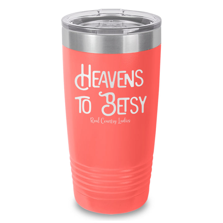 Heavens To Betsy Laser Etched Tumbler