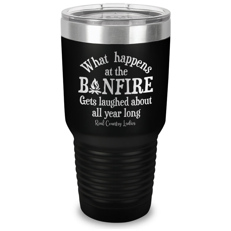 What Happens At The Bonfire Laser Etched Tumbler