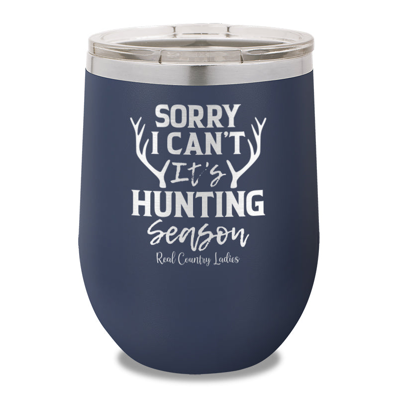 Sorry I Can't It's Hunting Season 12oz Stemless Wine Cup