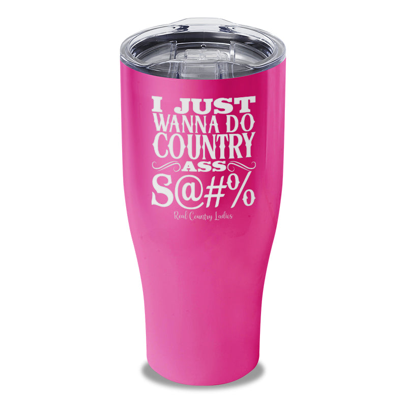 Country Ass Shit Laser Etched Tumbler