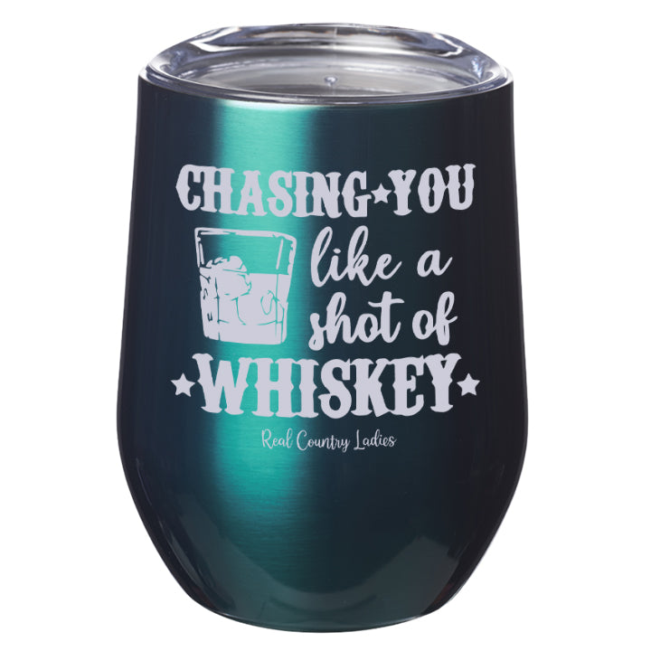 Chasing You Like a Shot of Whiskey  Laser Etched Tumblers