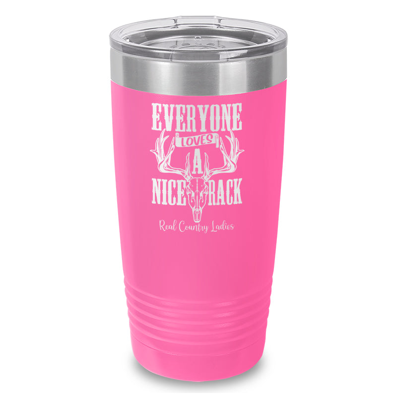 Everyone Loves A Nice Rack Laser Etched Tumbler