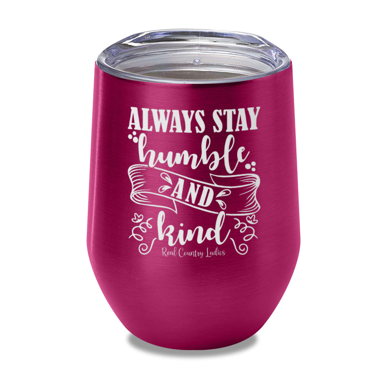 Always Stay Humble And Kind Laser Etched Tumbler