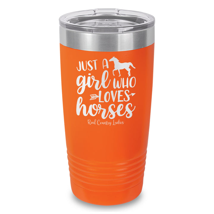 Just A Girl Who Loves Horses Laser Etched Tumbler