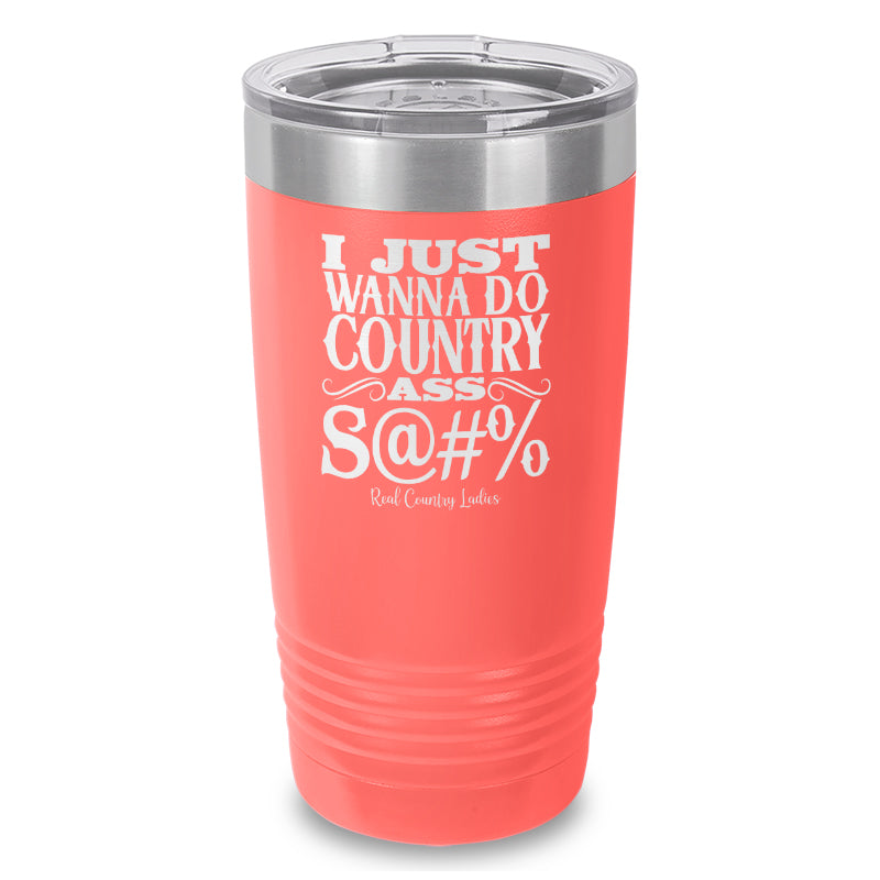 Country Ass Shit Laser Etched Tumbler