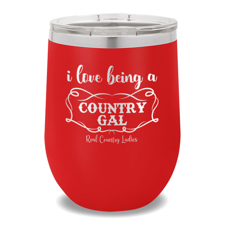 I Love Being A Country Gal 12oz Stemless Wine Cup