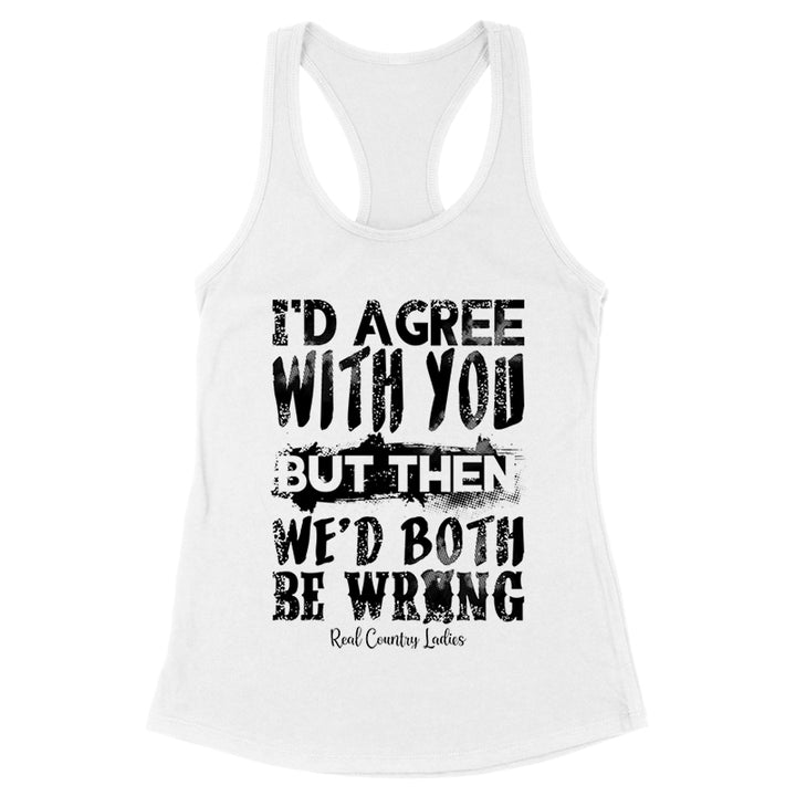 We'd Both Be Wrong Black Print Front Apparel