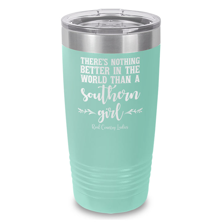 Nothing Better Than A Southern Girl Laser Etched Tumbler