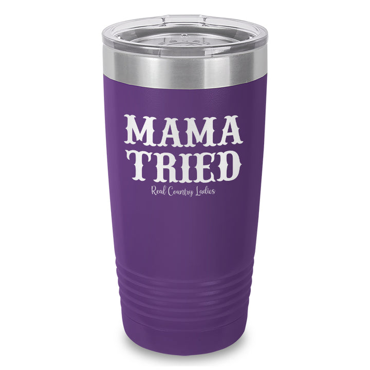 Mama Tried Laser Etched Tumbler