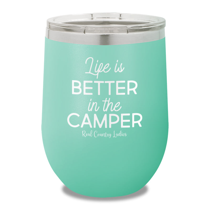 Life Is Better In The Camper 12oz Stemless Wine Cup