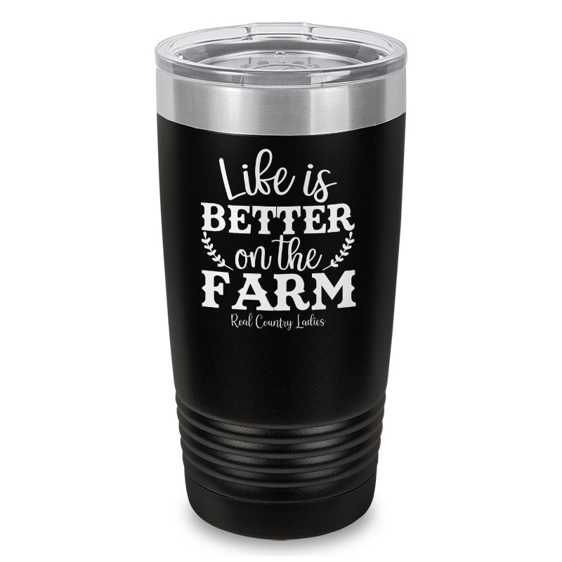 Life Is Better On The Farm Laser Etched Tumbler