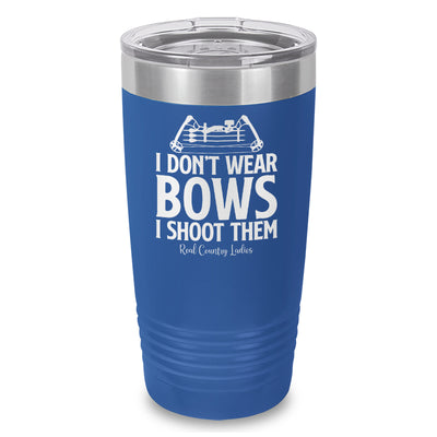 I Don't Wear Bows I Shoot Them Laser Etched Tumbler