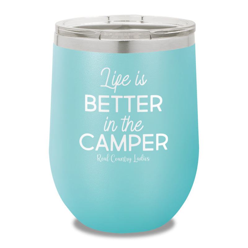 Life Is Better In The Camper 12oz Stemless Wine Cup