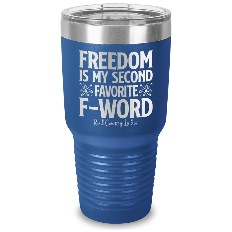 Freedom Is My Second Favorite F Word Laser Etched Tumbler