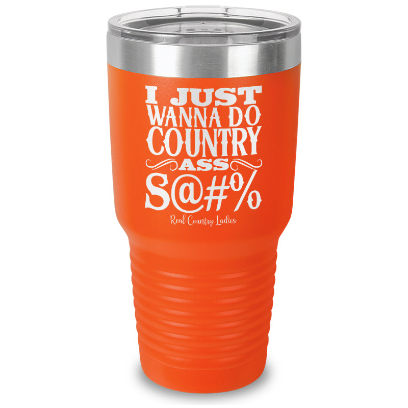 Country Ass Shit Laser Etched Tumbler