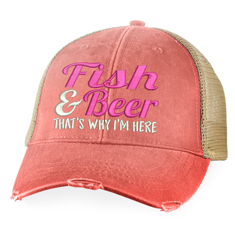 Fish And Beer That's Why I'm Here Hat