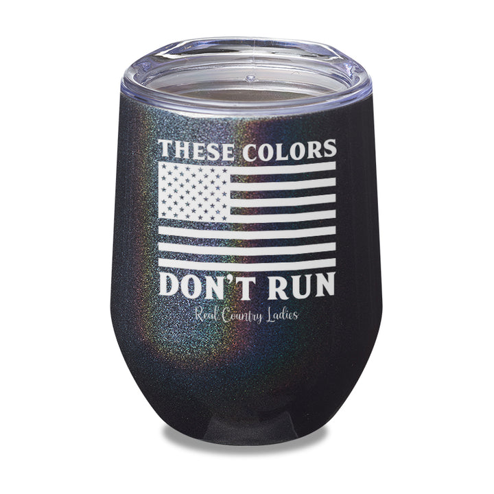 These Colors Don't Run Laser Etched Tumbler