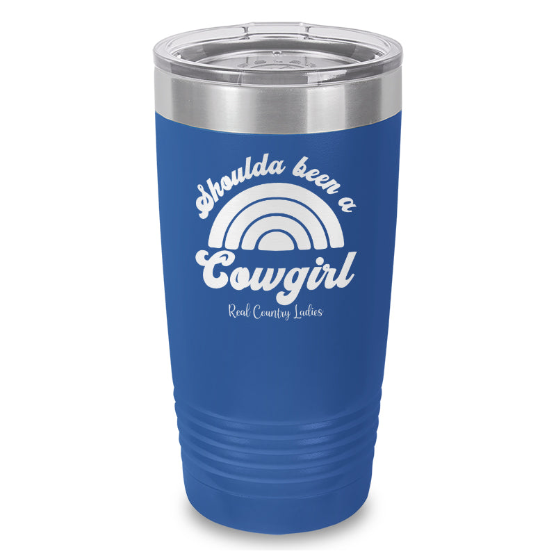 Shoulda Been A Cowgirl Laser Etched Tumbler