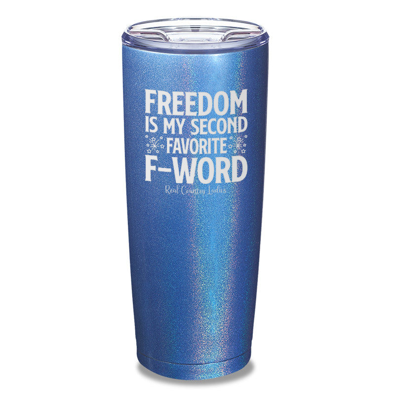 Freedom Is My Second Favorite F Word Laser Etched Tumbler