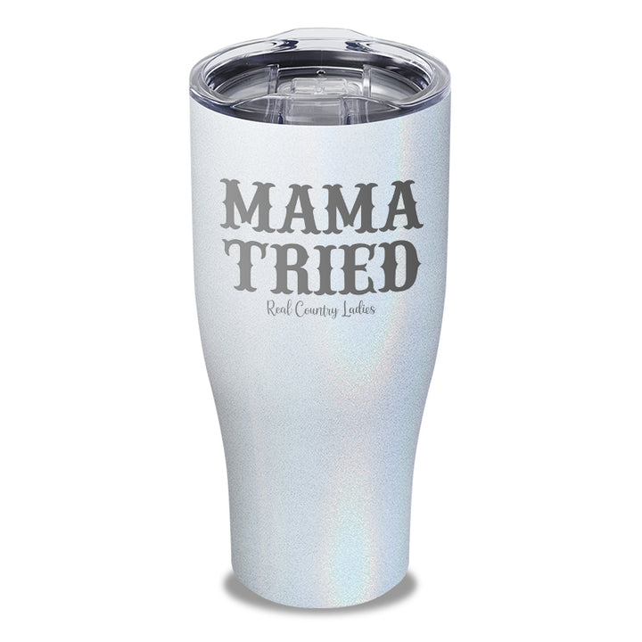 Mama Tried Laser Etched Tumbler