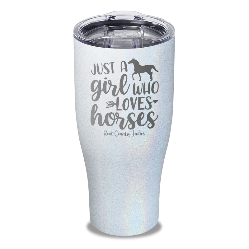 Just A Girl Who Loves Horses Laser Etched Tumbler