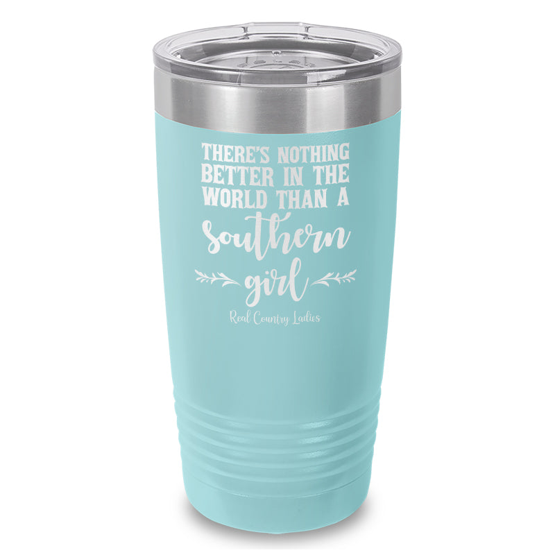 Nothing Better Than A Southern Girl Laser Etched Tumbler