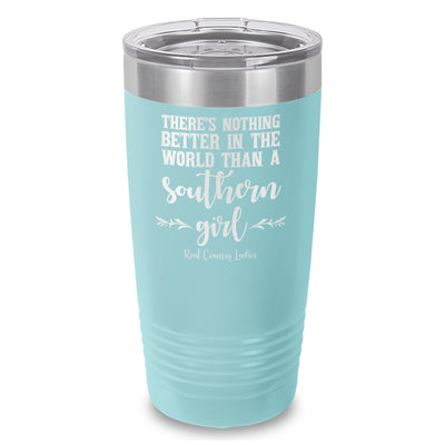 Nothing Better Than A Southern Girl Laser Etched Tumbler