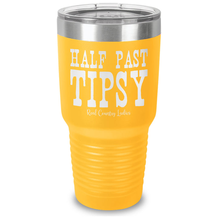 Half Past Tipsy Laser Etched Tumbler