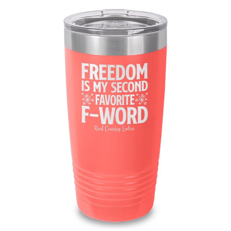 Freedom Is My Second Favorite F Word Laser Etched Tumbler