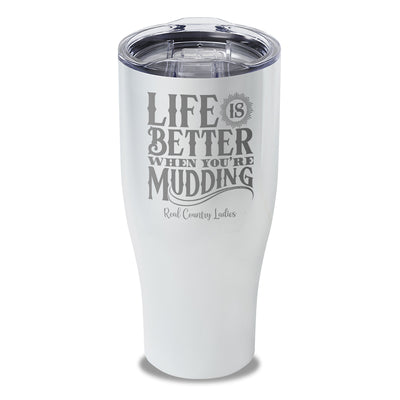 Life Is Better When You're Mudding Laser Etched Tumbler