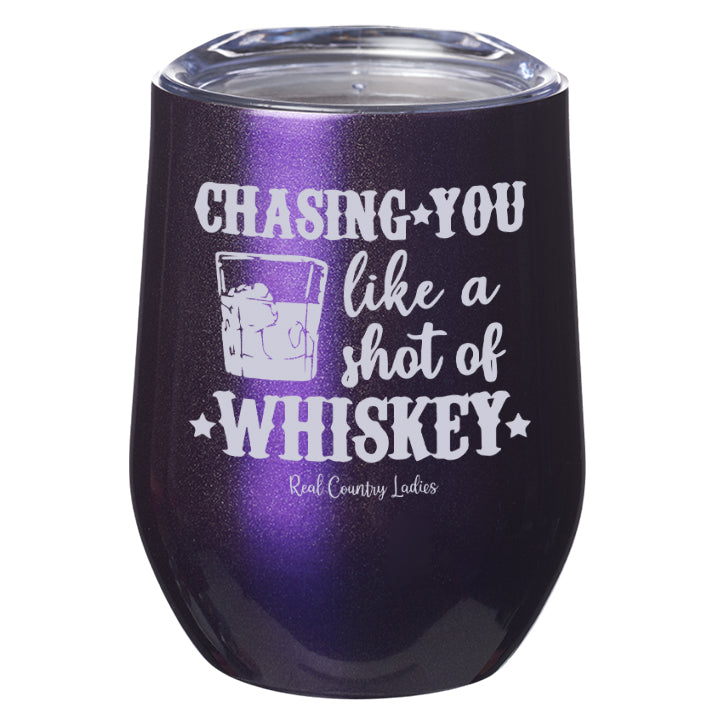 Chasing You Like a Shot of Whiskey  Laser Etched Tumblers