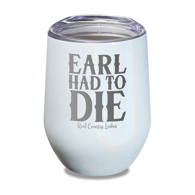 Earl Had To Die Laser Etched Tumbler