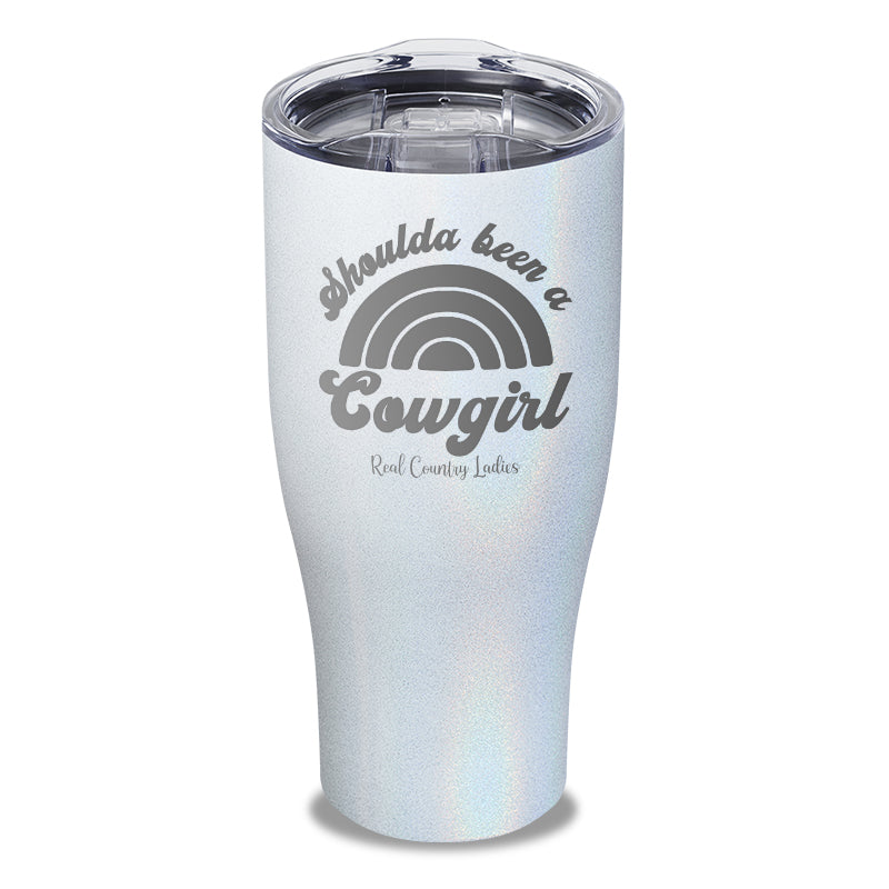 Shoulda Been A Cowgirl Laser Etched Tumbler