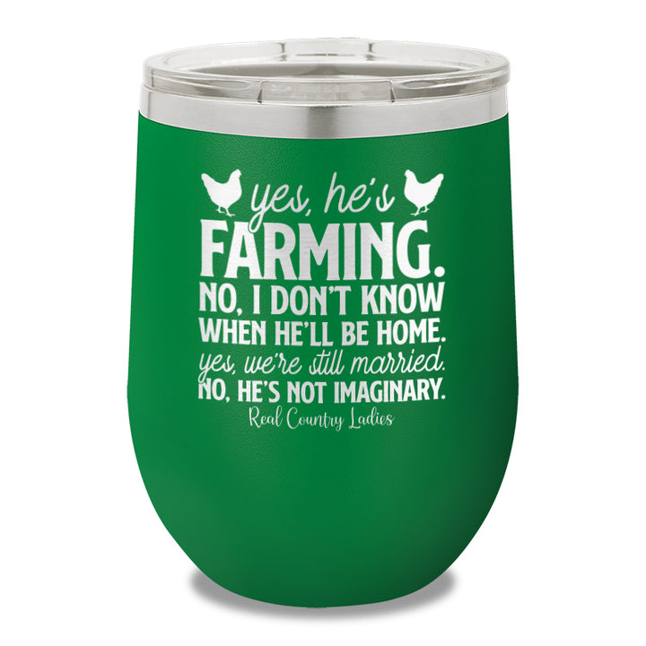 Yes He's Farming 12oz Stemless Wine Cup