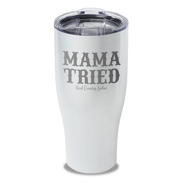 Mama Tried Laser Etched Tumbler