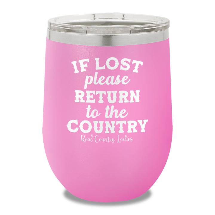 If Lost Please Return To The Country 12oz Stemless Wine Cup