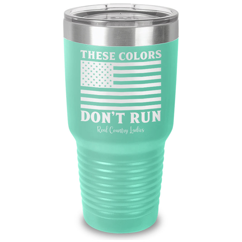 These Colors Don't Run Laser Etched Tumbler