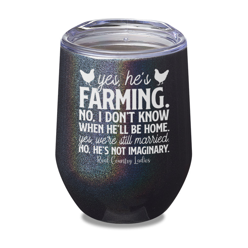 Yes He's Farming Laser Etched Tumbler