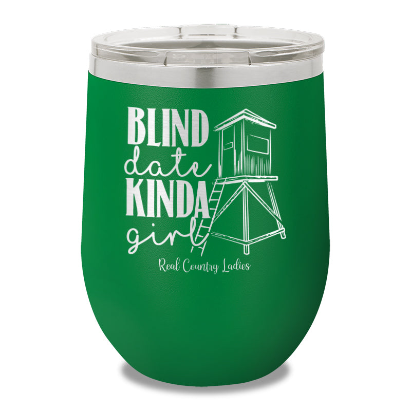 Blind Date Kinda Girl 12oz Stemless Wine Cup