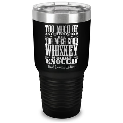 Too Much Good Whiskey Laser Etched Tumbler